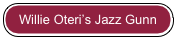 Willie Oteri’s Jazz Gunn