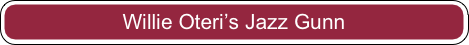 Willie Oteri’s Jazz Gunn